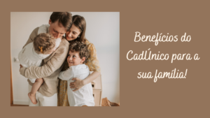 A imagem mostra uma família feliz, correlacionando a alegria aos benefícios do CadÚnico