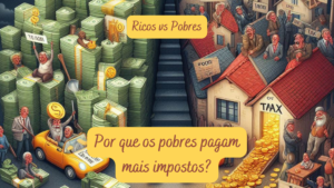 Ricos vs pobres: por que os pobres pagam mais impostos?